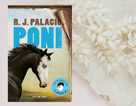 Una lectura imperdible: “Poni” libro de R.J. Palacio